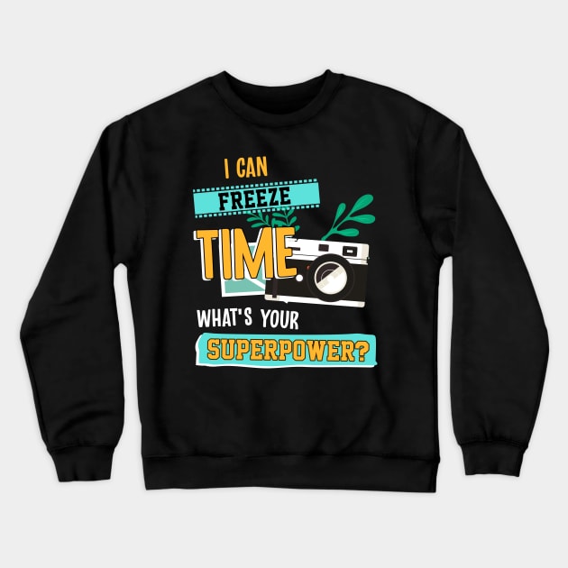 I Can Freeze Time What's Your Superpower Crewneck Sweatshirt by Hip City Merch